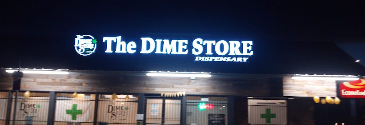 The Dime Store | Cannabis Dispensary